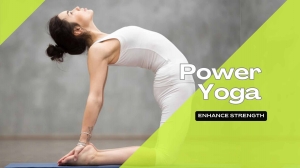 Strengthen Your Body and Mind with the Power Yoga